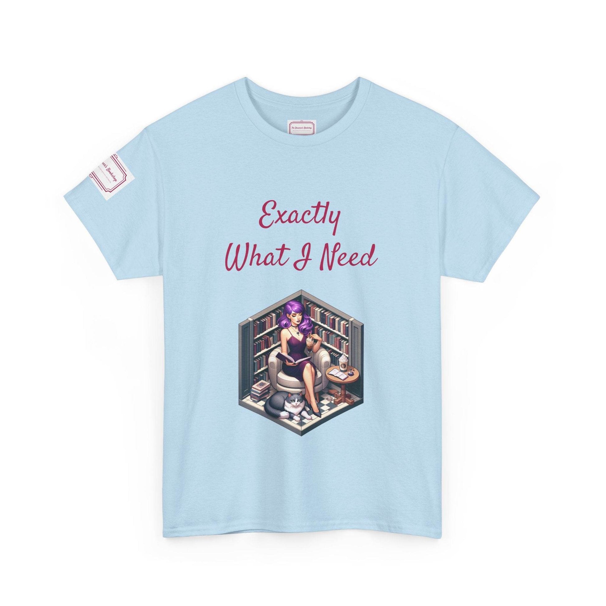 What I Need - Unisex Heavy Cotton Tee - Perfect for Book Lovers - The Dreamer's Bookshop.