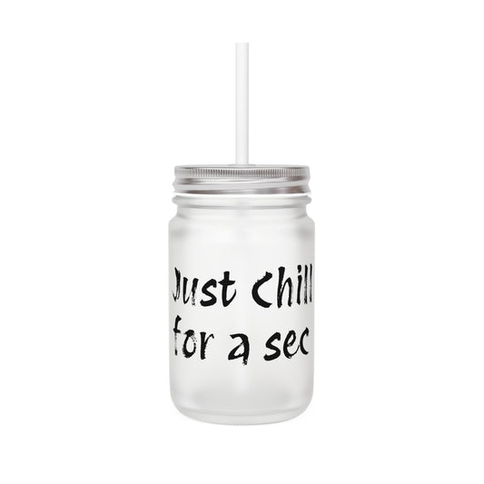Frosted Mason Jar with Straw - "Just Chill for a sec" - Fun Drinkware for Relaxation - The Dreamer's Bookshop.