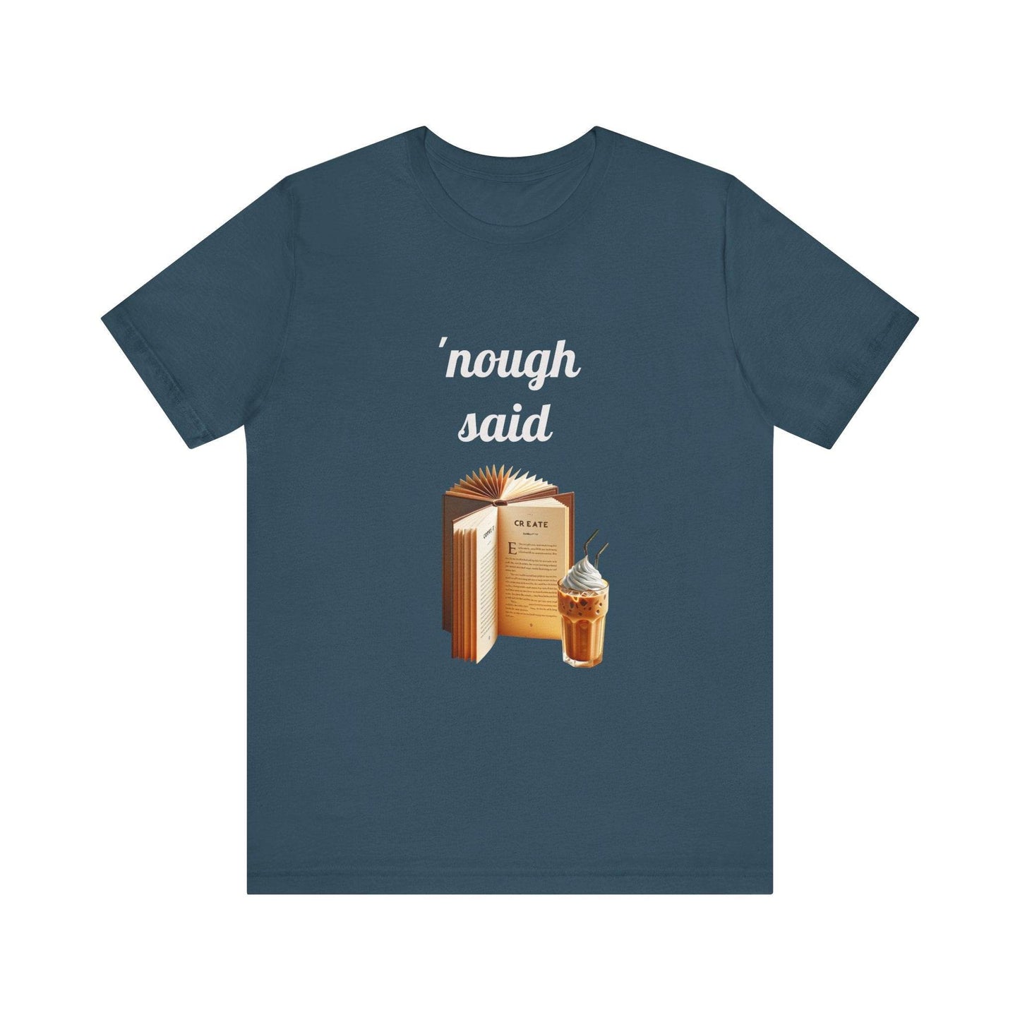 'Nough Said Book Lover Tee - Unisex Short Sleeve Jersey T-Shirt - The Dreamer's Bookshop.