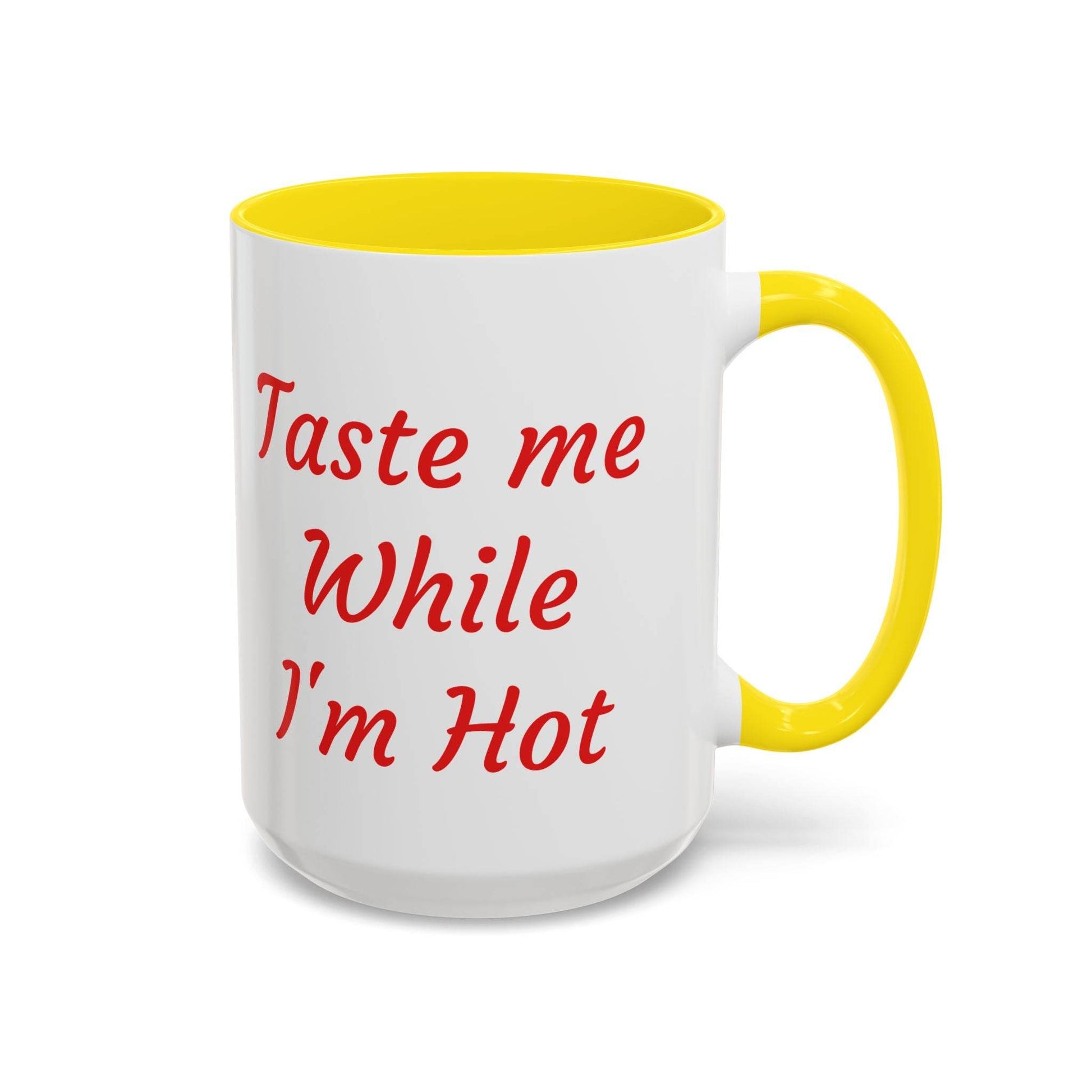 Taste Me While I'm Hot Coffee Mug - 11oz & 15oz Black Accent - The Dreamer's Bookshop.