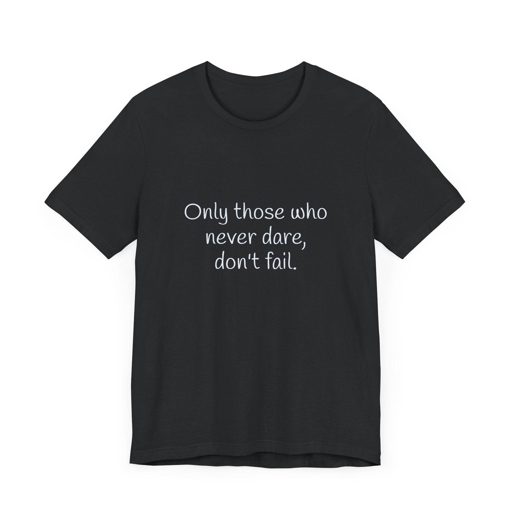 Inspirational Unisex Short Sleeve Tee - Only those who never dare - The Dreamer's Bookshop.