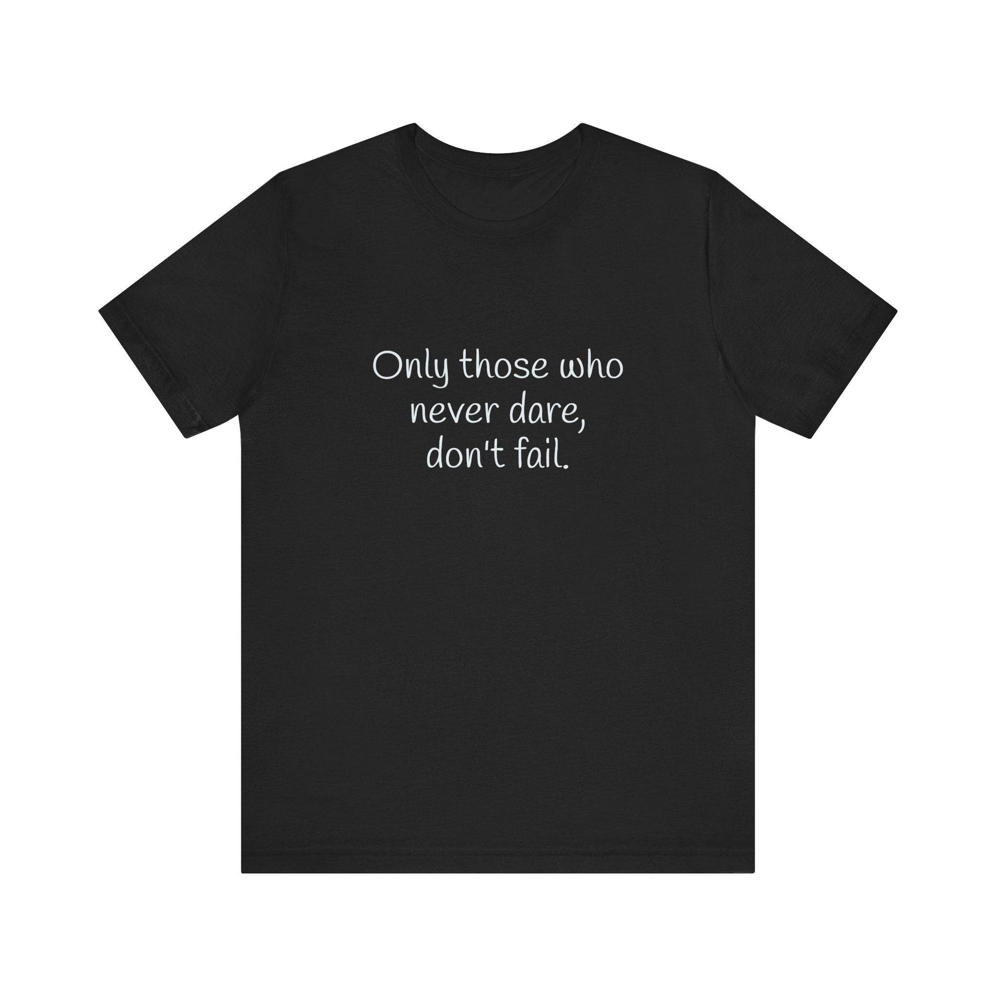 Only those who never fail Inspirational T-Shirt | Unisex Short Sleeve Tee - The Dreamer's Bookshop.