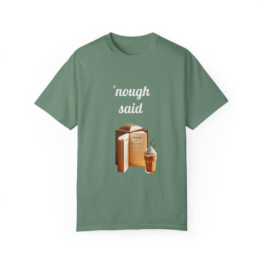 Nough Said Book Lover T-Shirt – Unisex Garment-Dyed Tee for Readers - The Dreamer's Bookshop.