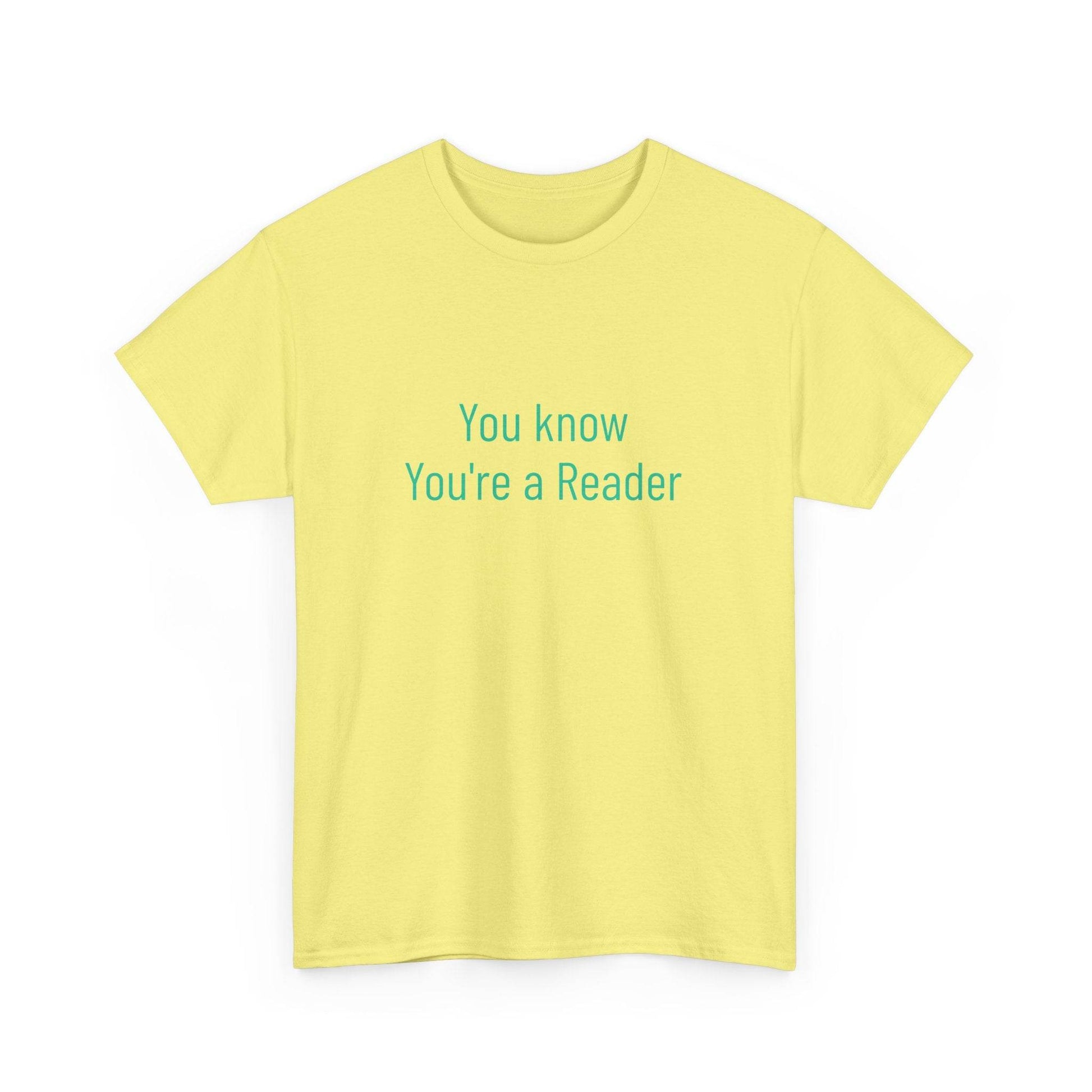 You Know - Unisex Heavy Cotton Tee - Creative Apparel - The Dreamer's Bookshop.