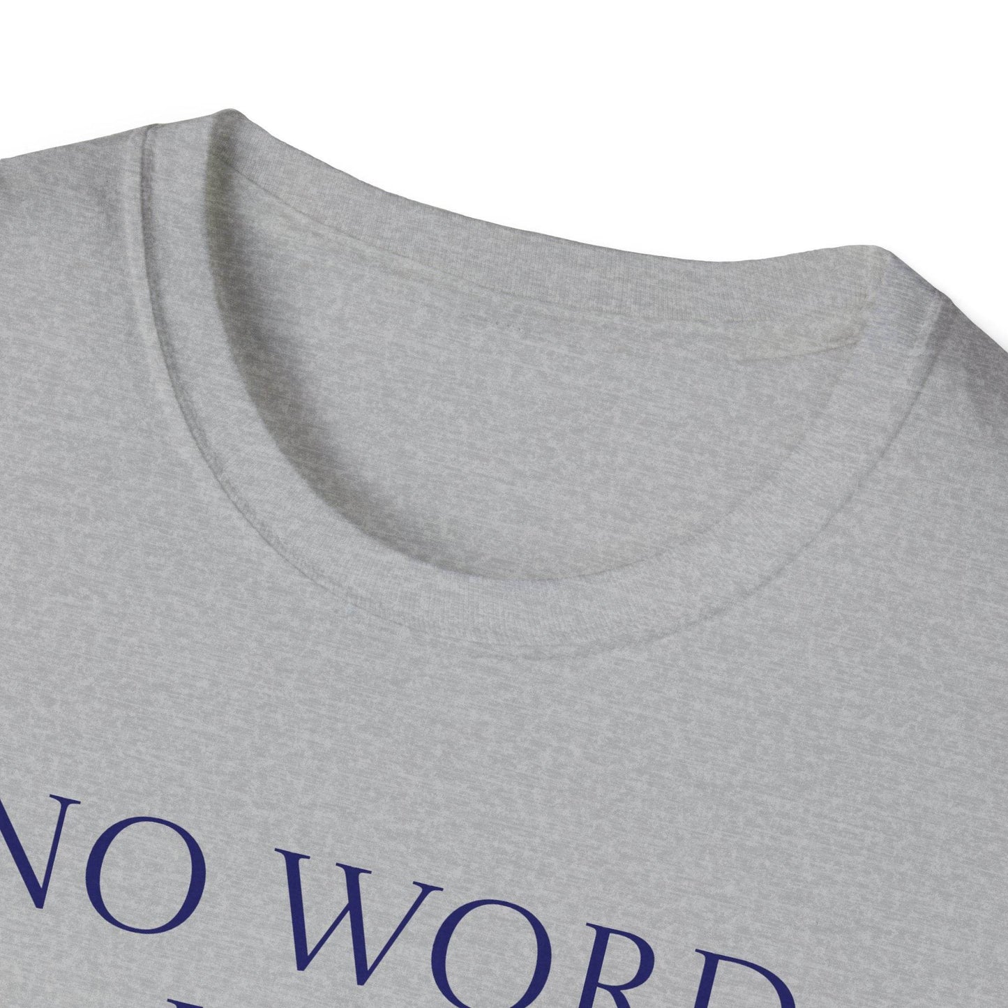 Unisex Softstyle T-Shirt - 'No Word' - The Dreamer's Bookshop.