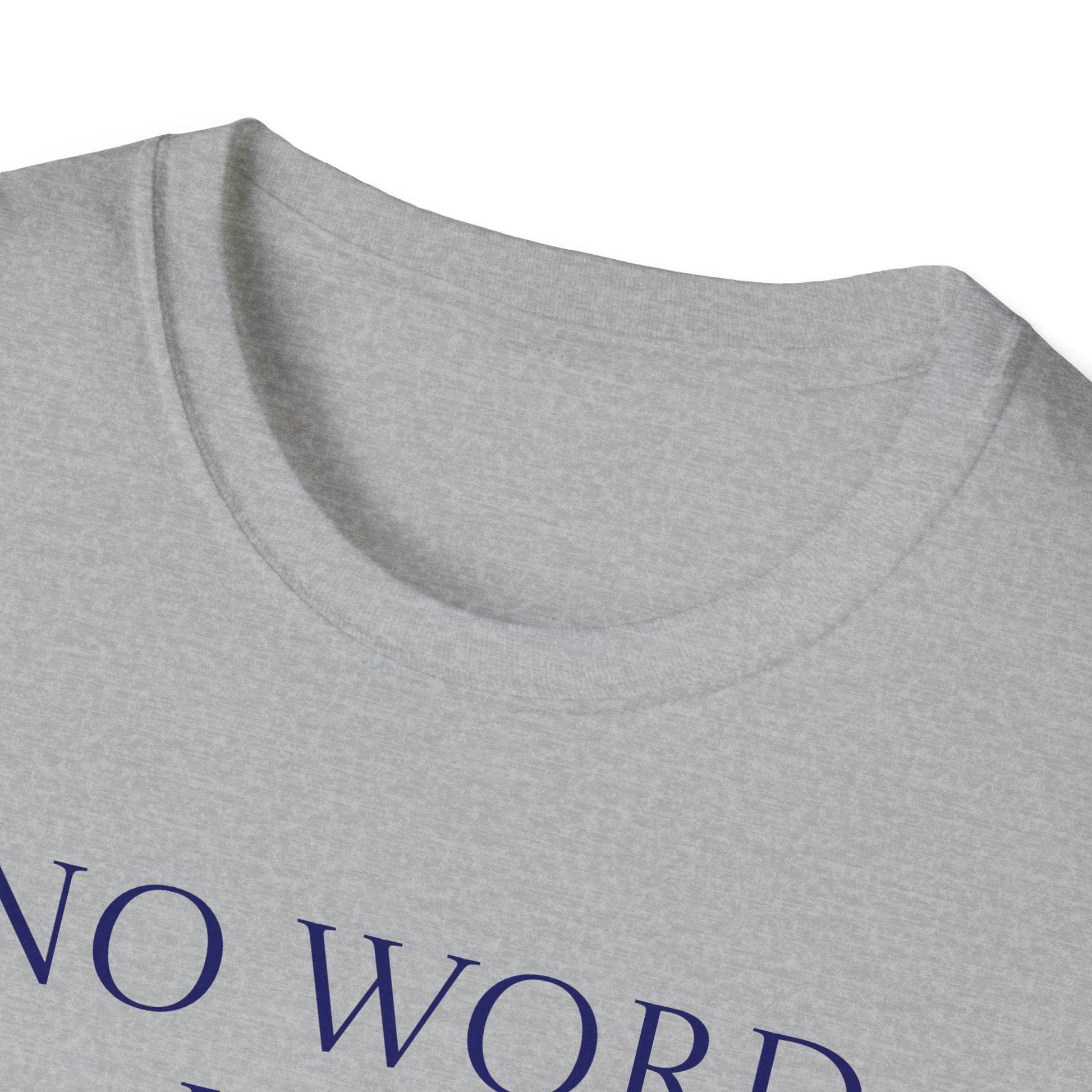 Unisex Softstyle T-Shirt - 'No Word' - The Dreamer's Bookshop.