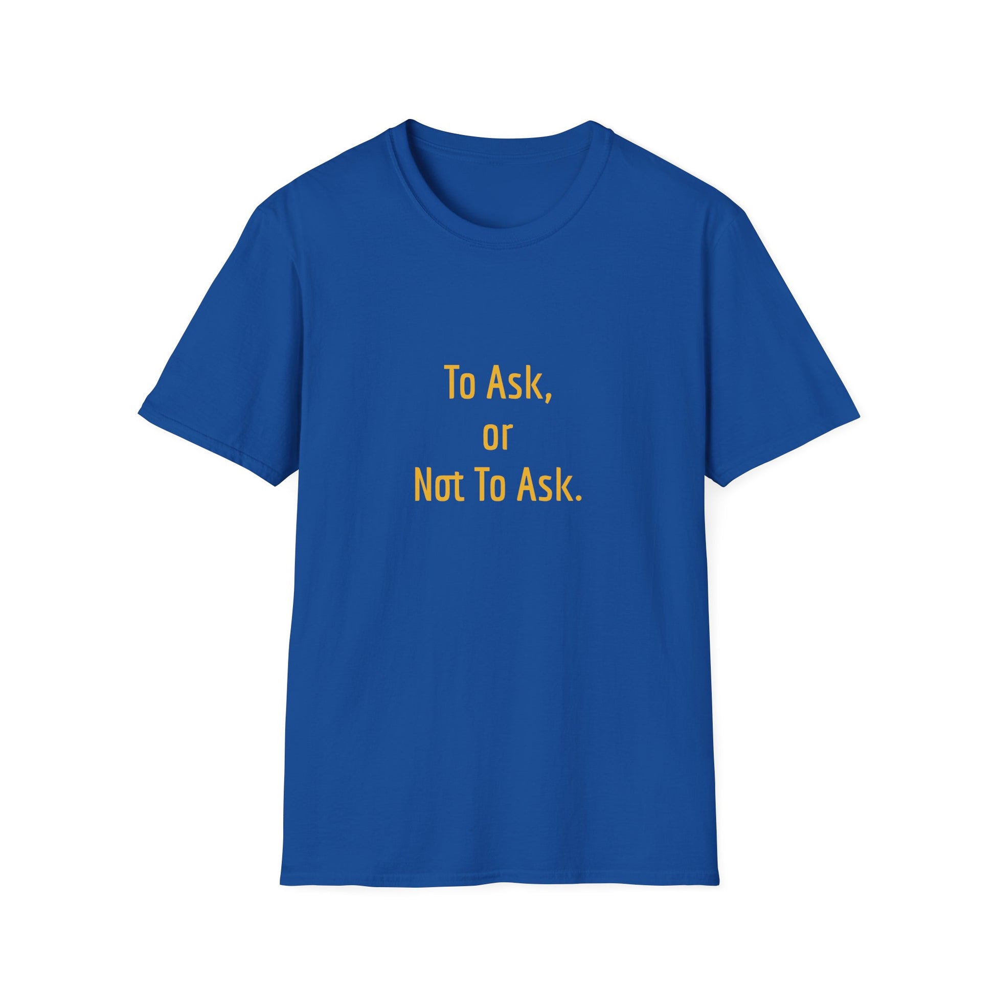 Unisex -Inspired T-Shirt - "To Ask" - Philosophical - The Dreamer's Bookshop.