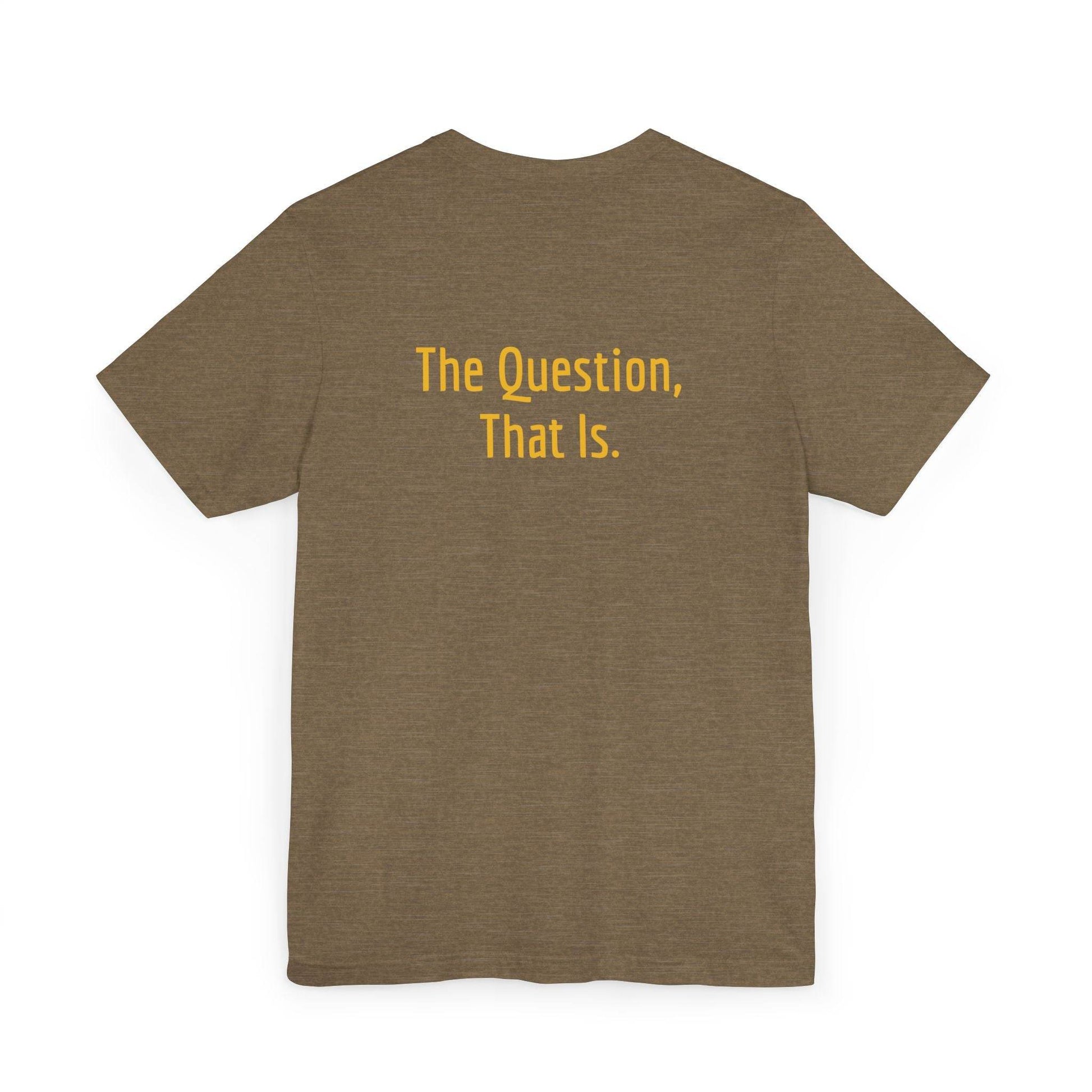 Unisex Jersey T-Shirt - 'To Ask' Philosophical - The Dreamer's Bookshop.