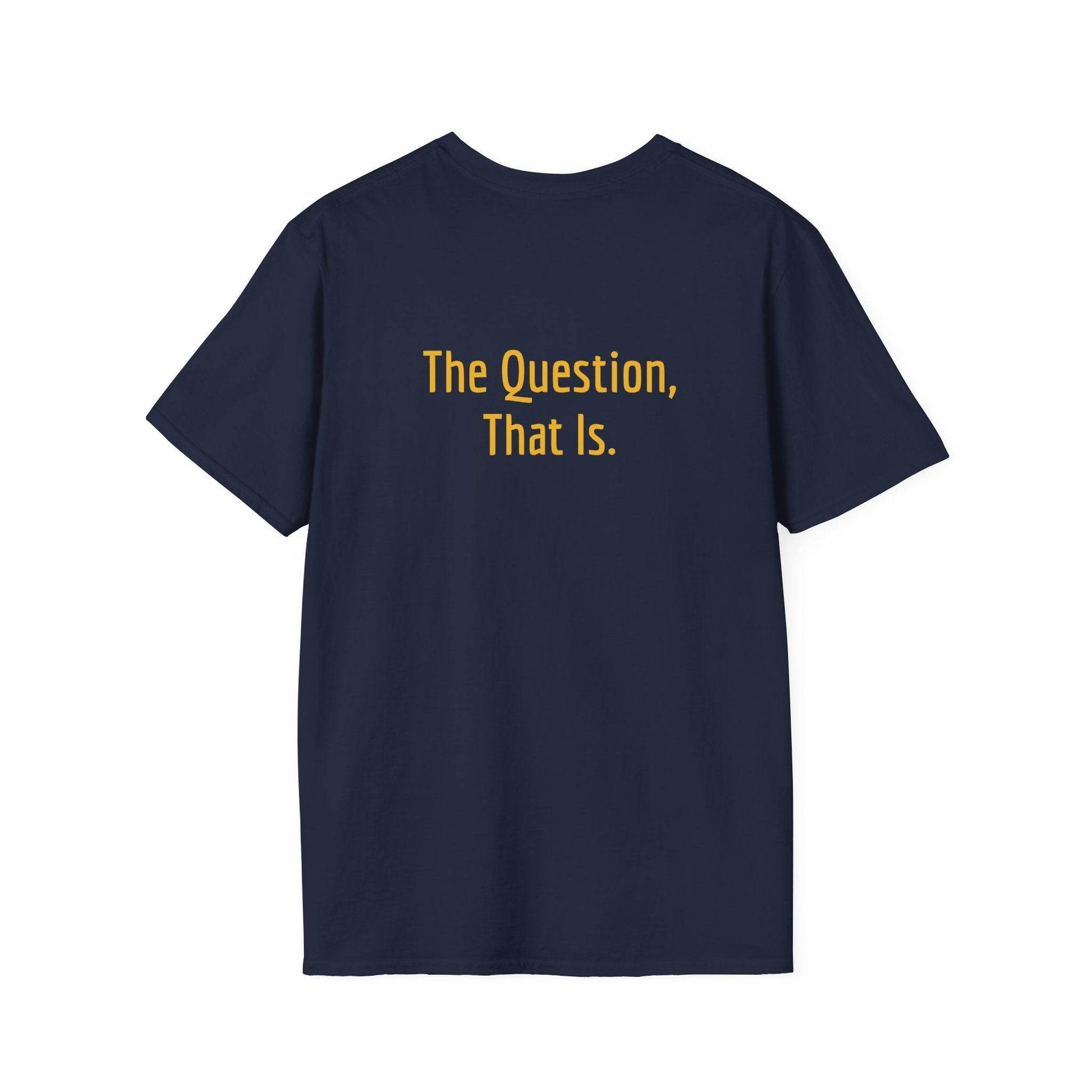 Unisex Softstyle T-Shirt - 'To Ask' Philosophical - The Dreamer's Bookshop.