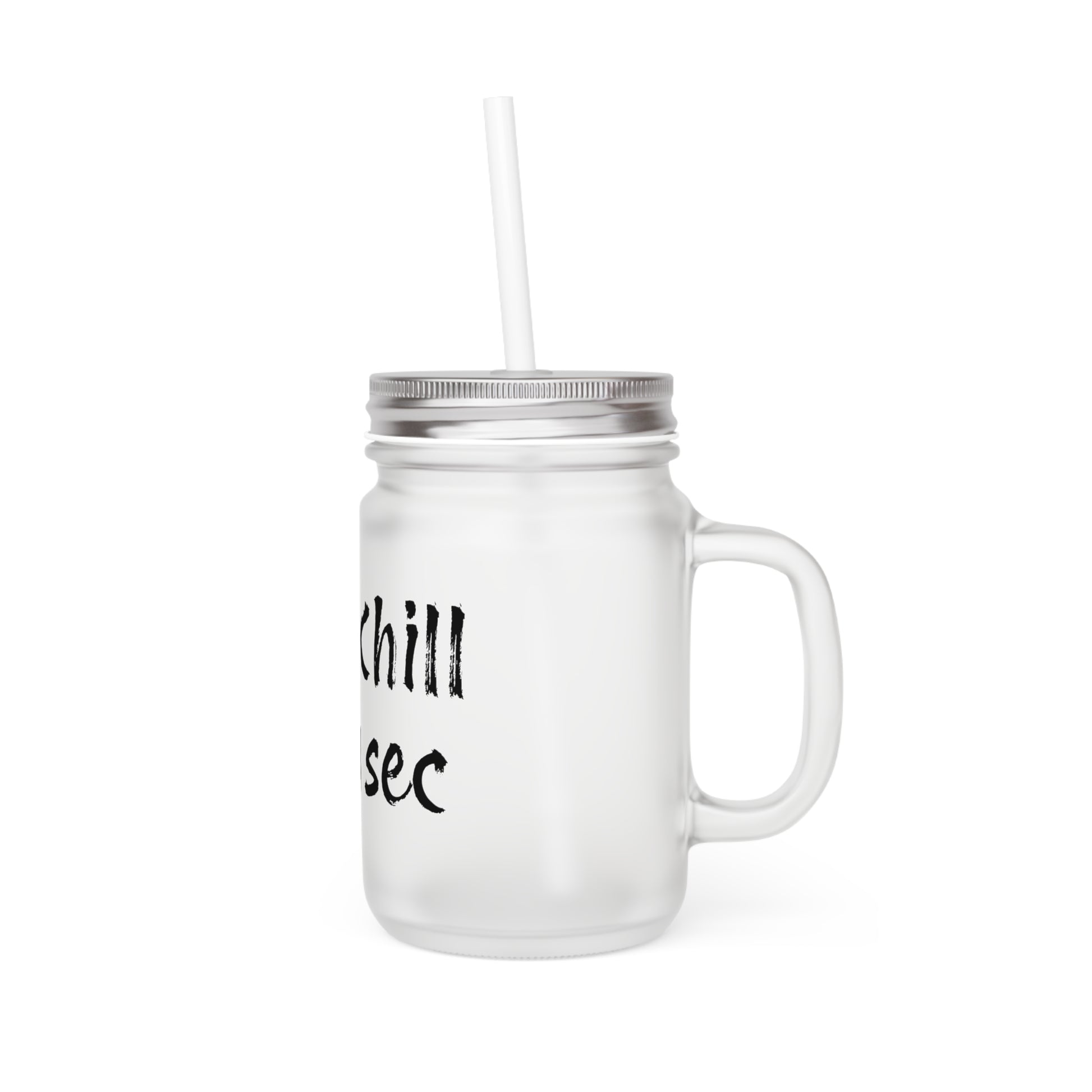 Frosted Mason Jar with Straw - "Just Chill for a sec" - Fun Drinkware for Relaxation - The Dreamer's Bookshop.