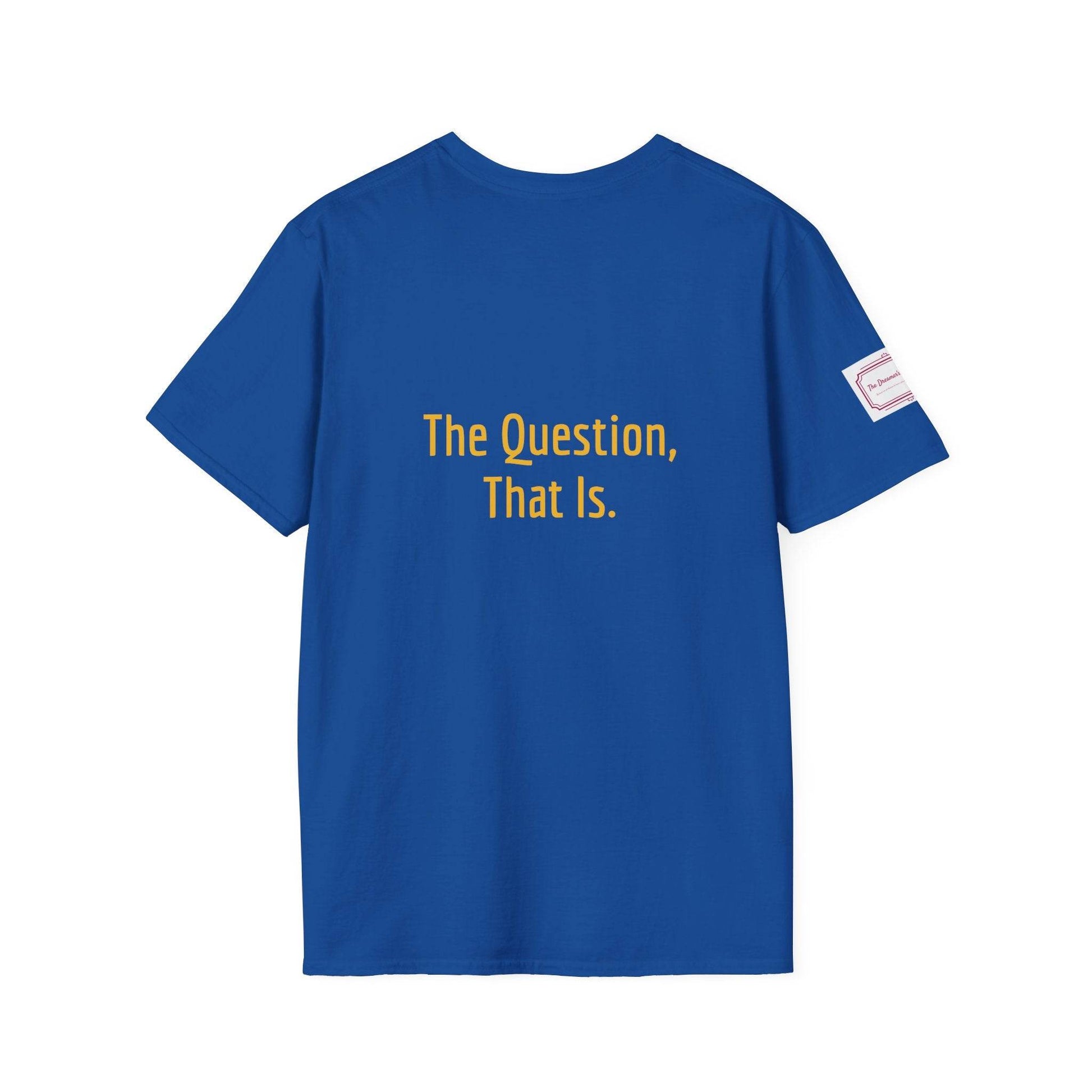 Inspirational Unisex Softstyle T-Shirt - 'To Ask' Philosophical Design - The Dreamer's Bookshop.