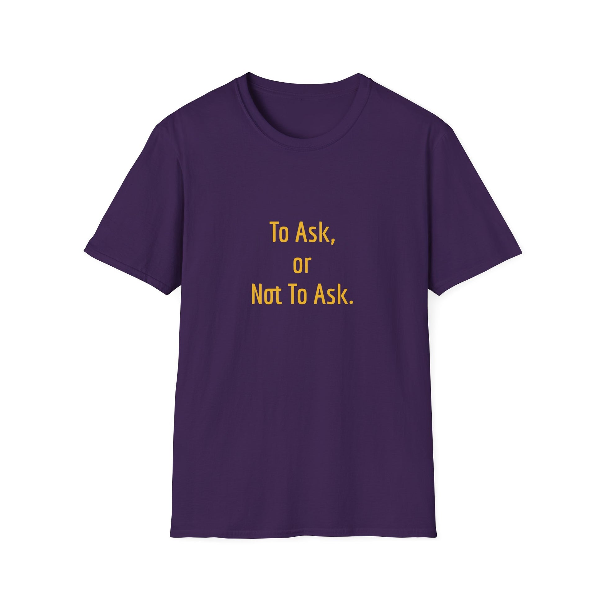 Unisex -Inspired T-Shirt - "To Ask" - Philosophical - The Dreamer's Bookshop.