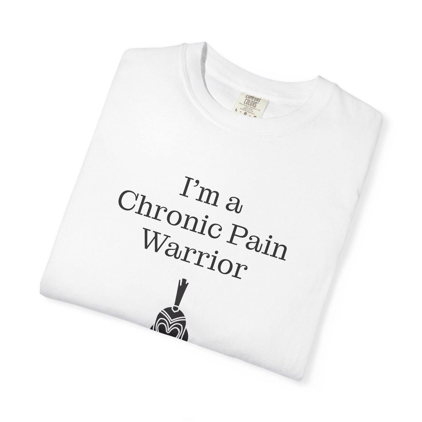 Chronic Pain Warrior Unisex Garment-Dyed T-shirt - Inspirational Motivational Tee