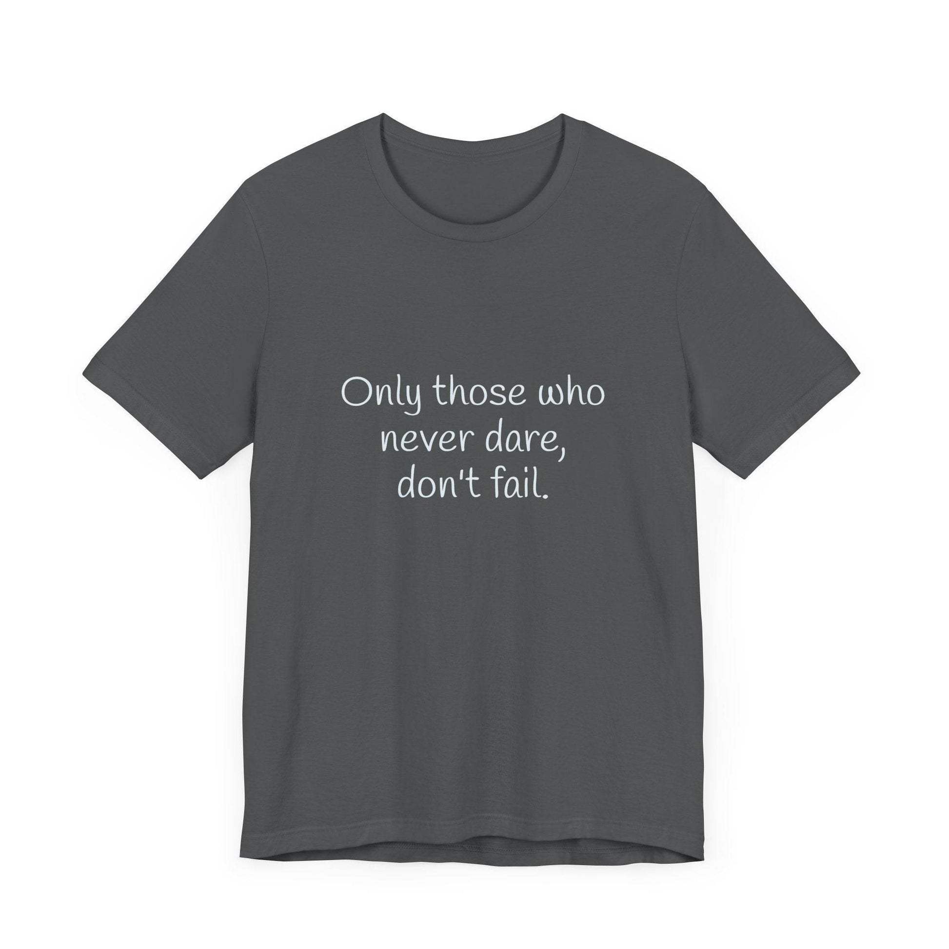 Inspirational Unisex Short Sleeve Tee - Only those who never dare - The Dreamer's Bookshop.