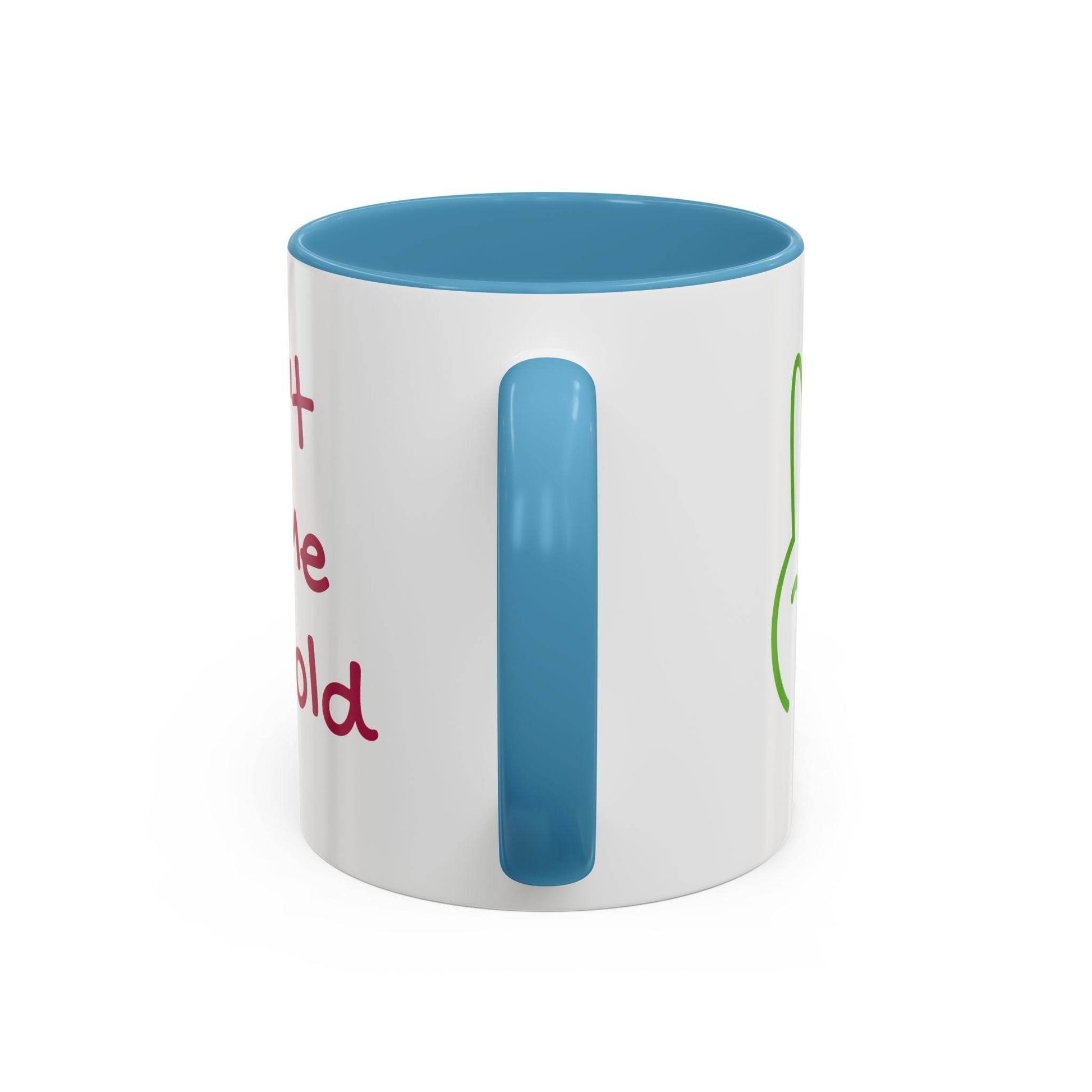 Don't Let Me Get Cold Accent Coffee Mug - Perfect Gift for Coffee Lovers - The Dreamer's Bookshop.