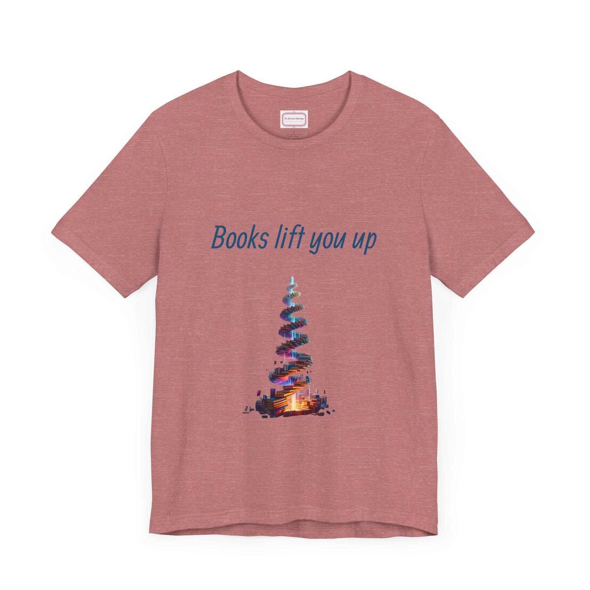 Inspirational Unisex T-shirt - Books Lift You Up - The Dreamer's Bookshop.
