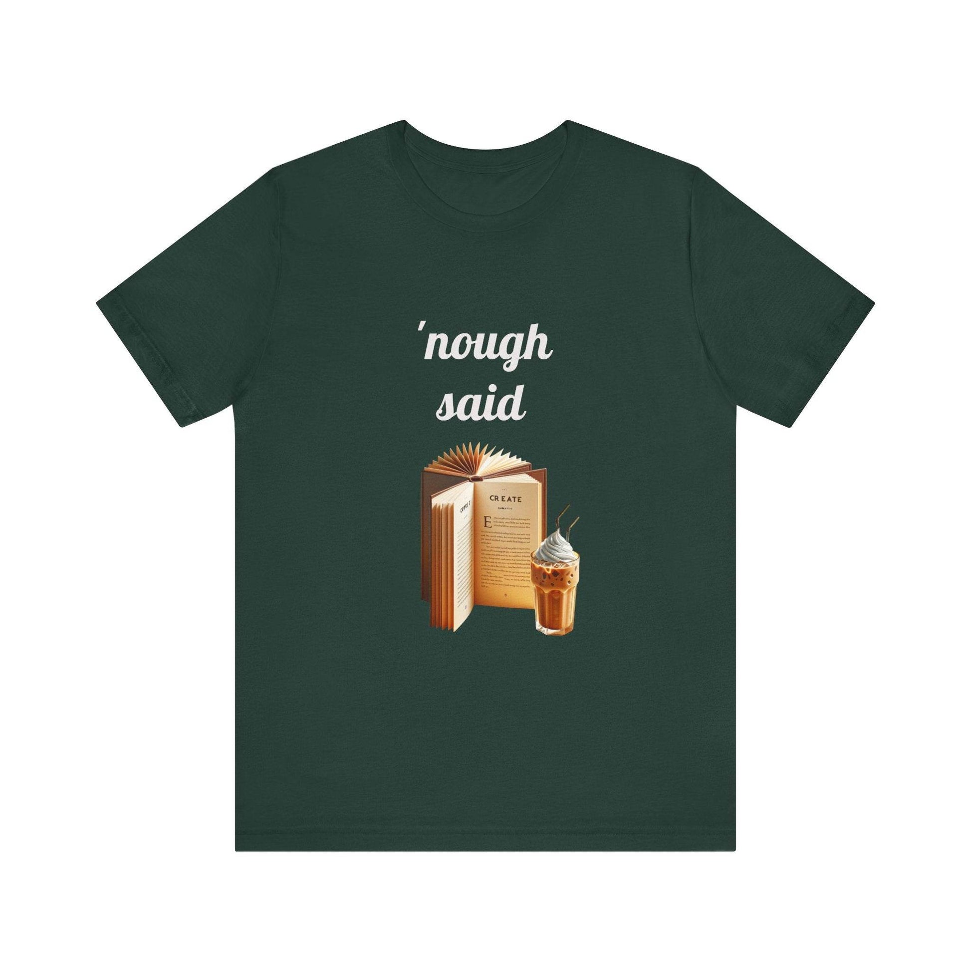 'Nough Said Book Lover Tee - Unisex Short Sleeve Jersey T-Shirt - The Dreamer's Bookshop.