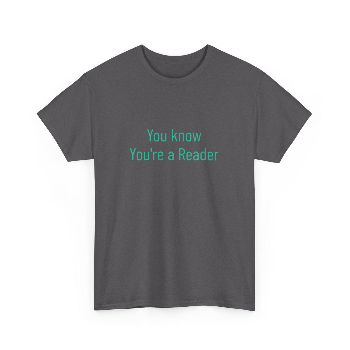 You Know - Unisex Heavy Cotton Tee - Creative Apparel - The Dreamer's Bookshop.