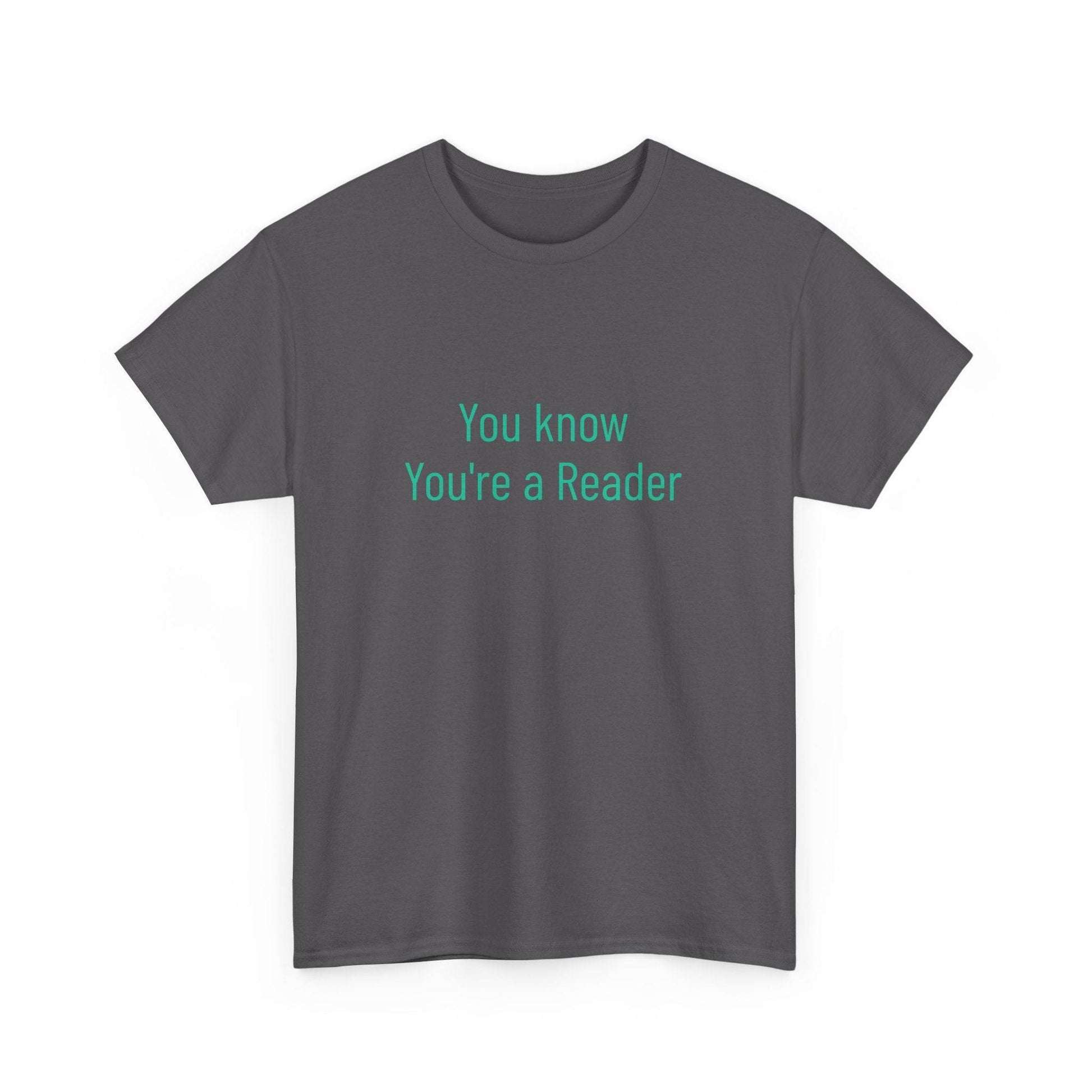 You Know - Unisex Heavy Cotton Tee - Creative Apparel - The Dreamer's Bookshop.