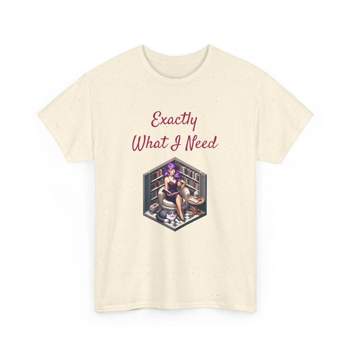 What I Need - A Unisex Heavy Cotton Tee - Perfect Gift for Book Lovers - The Dreamer's Bookshop.