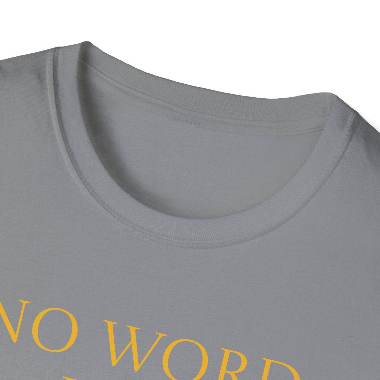 Unisex Softstyle T-Shirt - 'No Word' - The Dreamer's Bookshop.