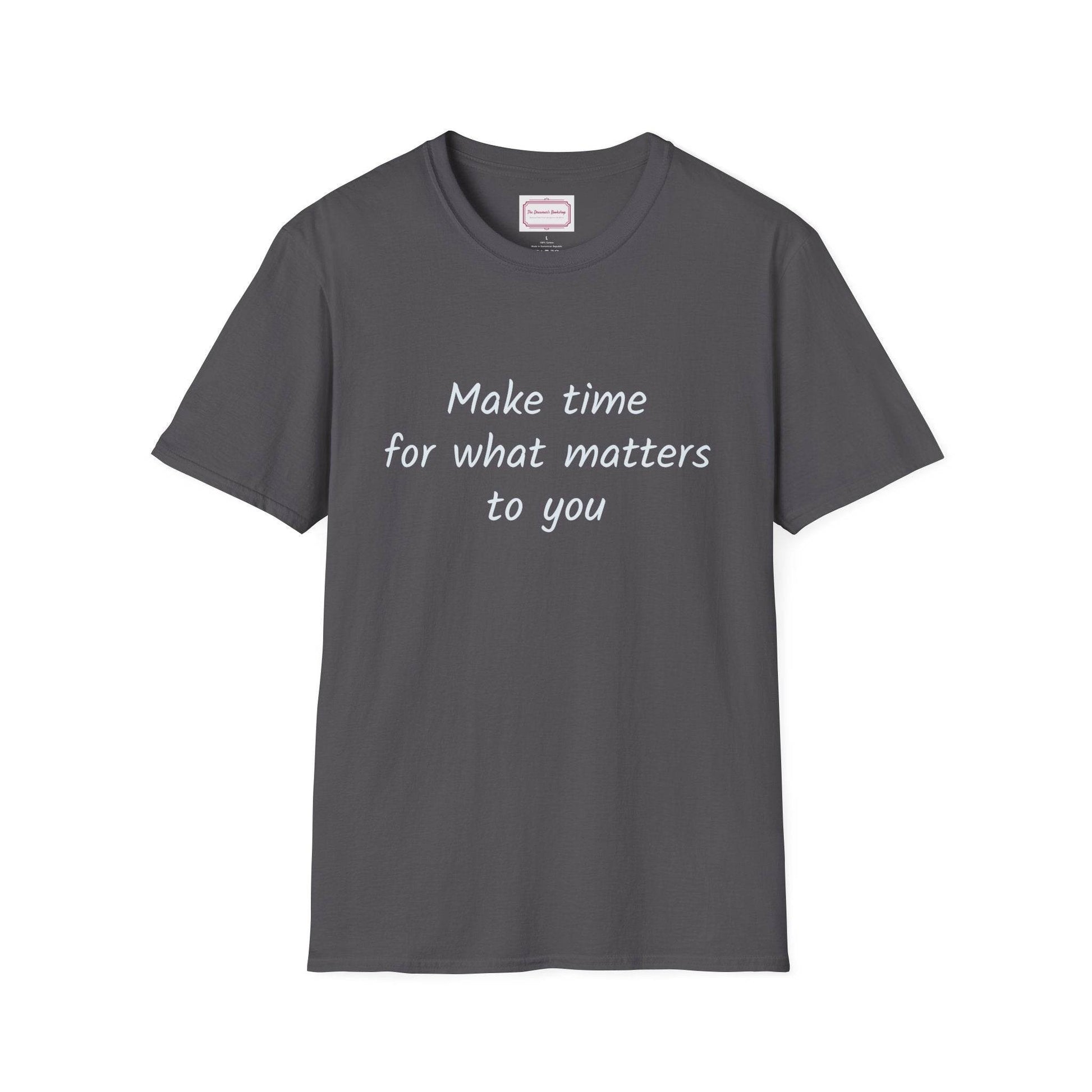 Inspirational Quote Unisex T-Shirt - Make Time - The Dreamer's Bookshop.