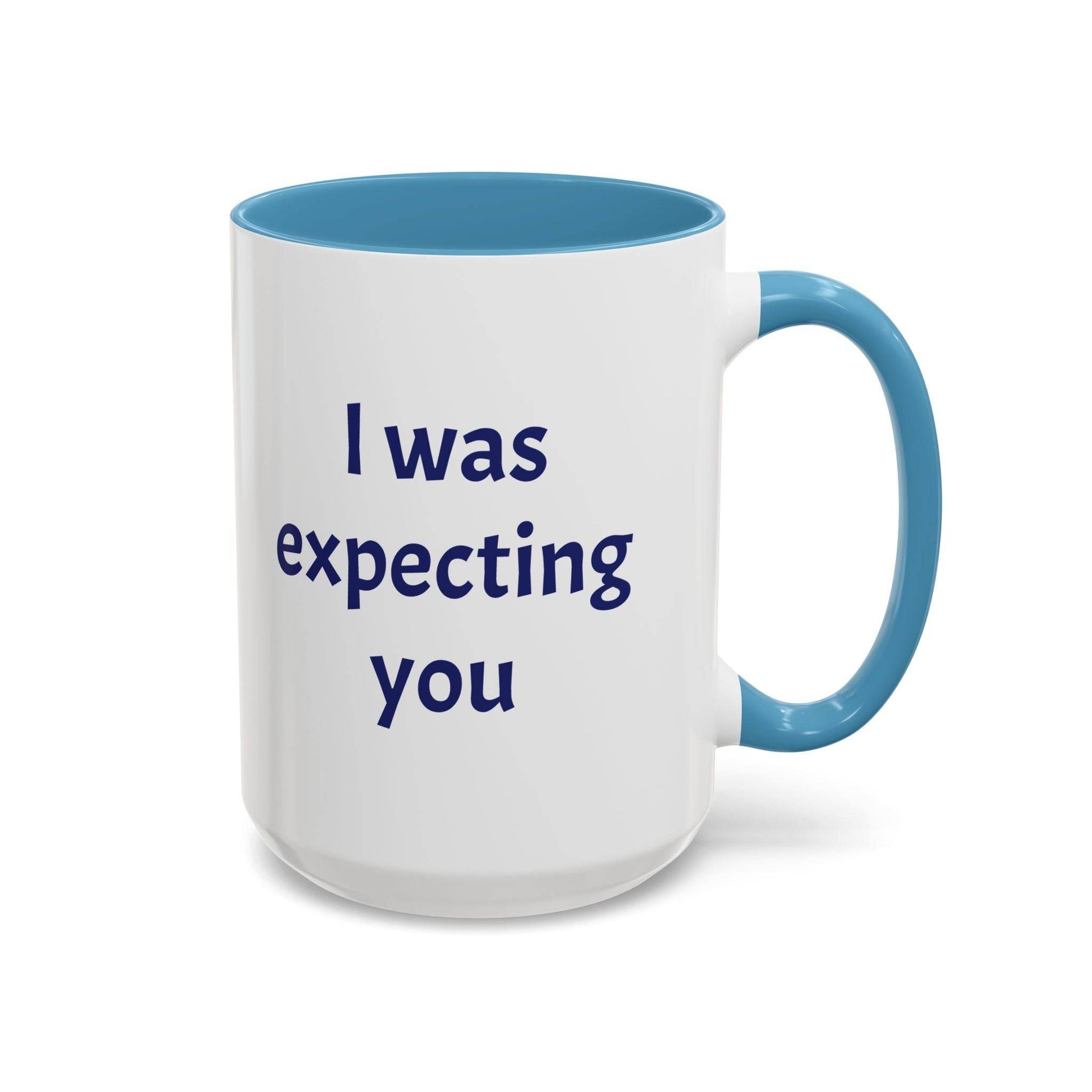 I was expecting you Mug - Perfect Gift for Coffee Lovers - The Dreamer's Bookshop.