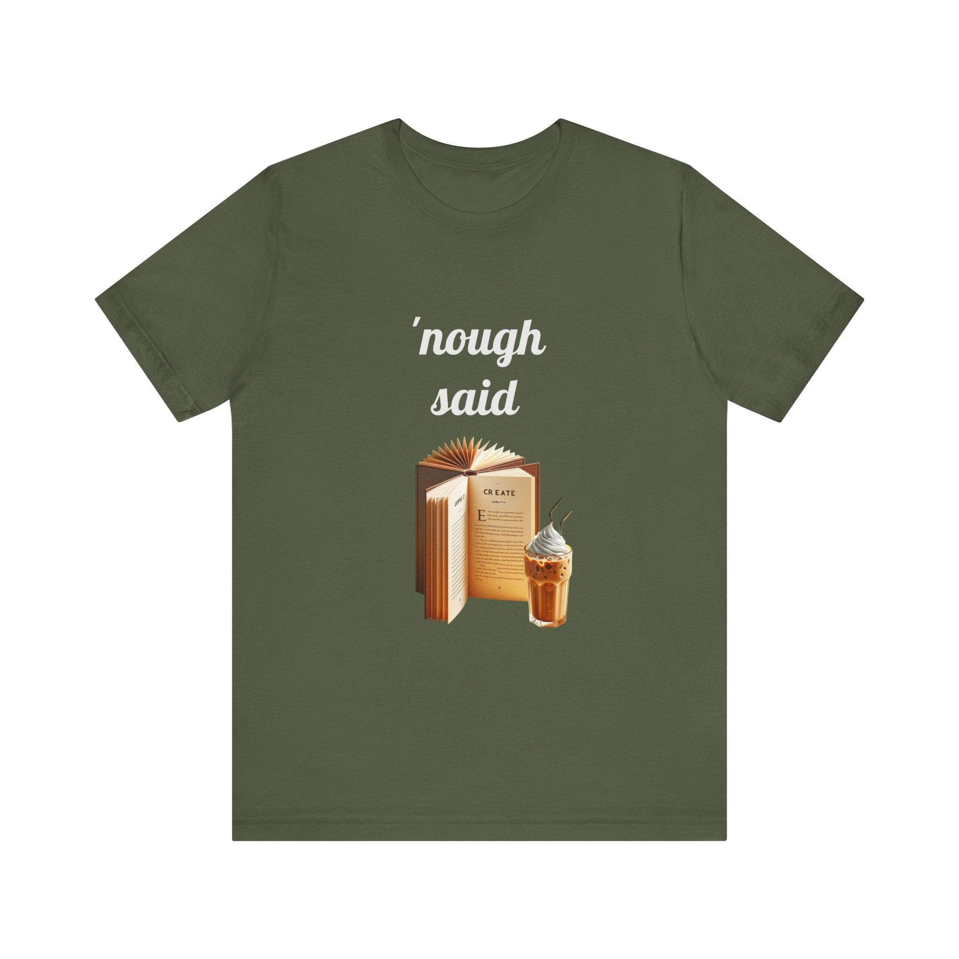 'Nough Said Book Lover Tee - Unisex Short Sleeve Jersey T-Shirt - The Dreamer's Bookshop.