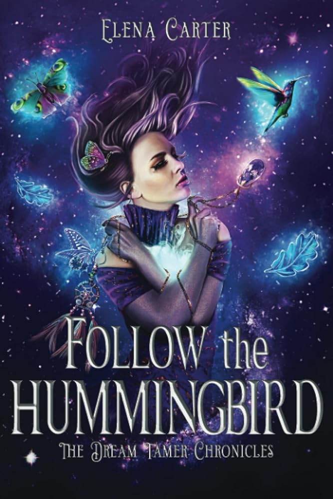 Follow the Hummingbird (The Dream Tamer Chronicles) - The Dreamer's Bookshop.