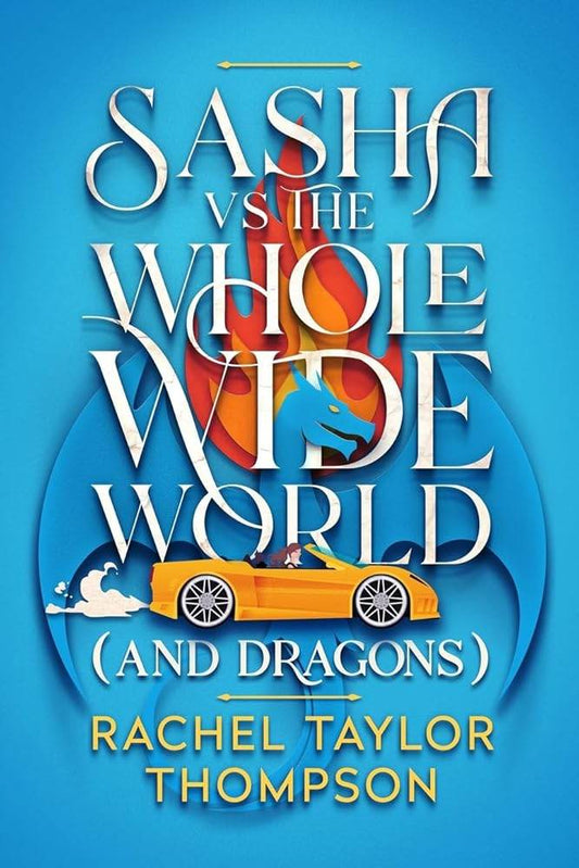 Sasha vs the Whole Wide World (and Dragons) (Set in the (and Dragons) World) - The Dreamer's Bookshop.