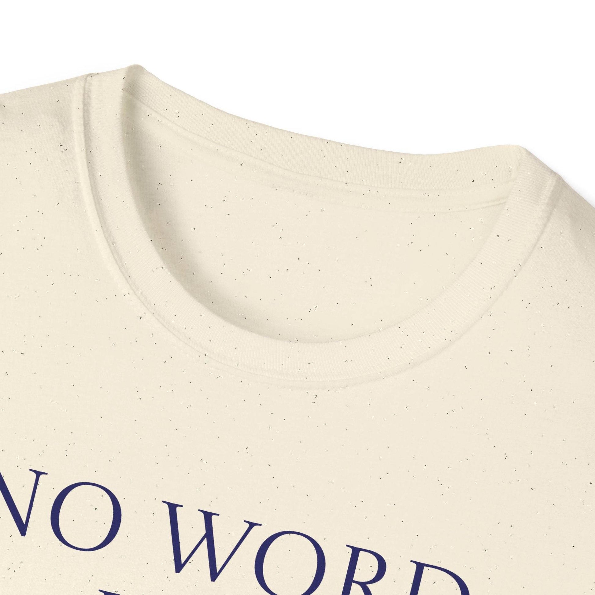 Unisex Softstyle T-Shirt - 'No Word' - The Dreamer's Bookshop.