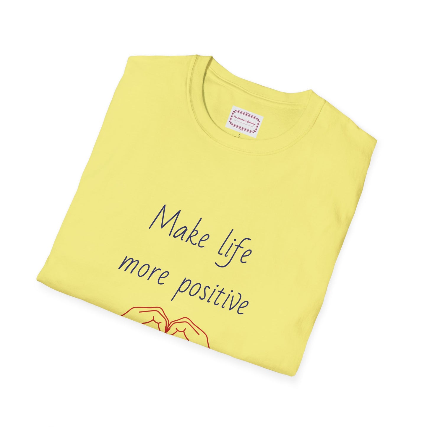 Motivational Unisex Softstyle T-Shirt - "Make Life More Positive" - The Dreamer's Bookshop.