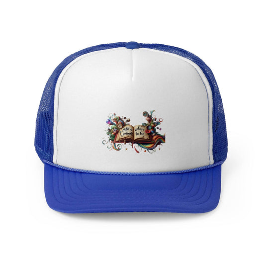 Colorful Inspirational Trucker Cap - ''This is where I ought to be'' Design - The Dreamer's Bookshop.