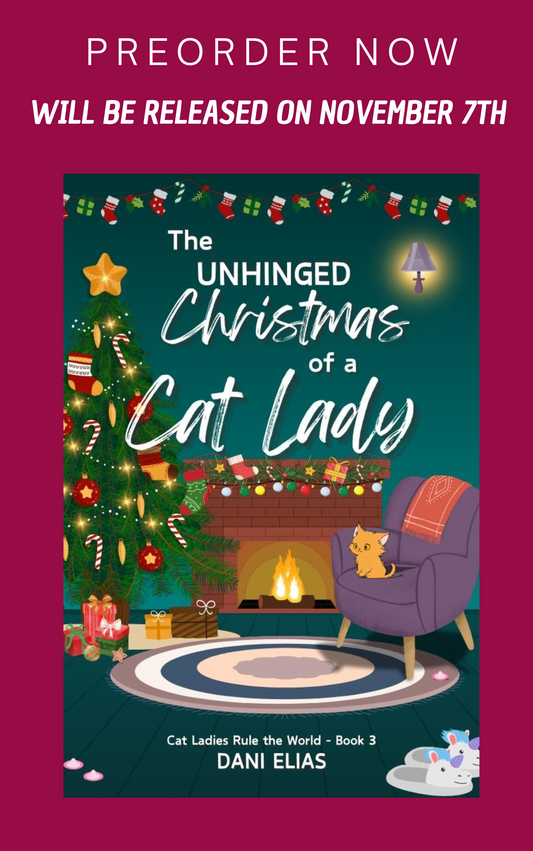 The Unhinged Christmas of a Cat Lady (Cat Ladies Rule The World Book 3 of 3)